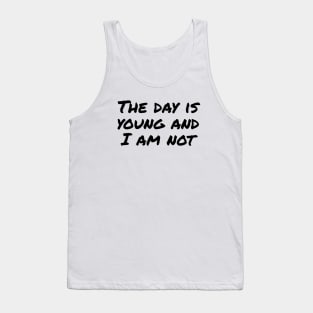 The day Is young and I am not funny Tank Top